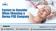 Factors to Consider When Choosing a Derma PCD Company