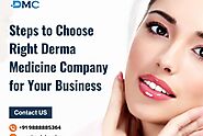 Steps to Choose Right Derma Medicine Company for Your Business