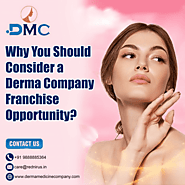 Why You Should Consider a Derma Company Franchise Opportunity?