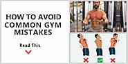 Top 5 Gym Workout Mistakes, skip big lifts, Entering the gym while eating