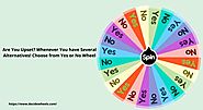 Are You Upset? Whenever You have Several Alternatives! Choose from Yes or No Wheel