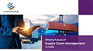What is Future of Supply Chain Management in India