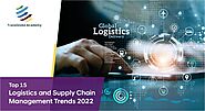 Top 15 Logistics and Supply Chain Management Trends 2022