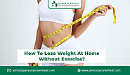 How to Lose Weight at Home Without Exercise?