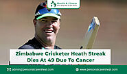 Zimbabwe Cricketer Heath Streak Dies at 49 Due to Cancer