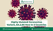 Highly Mutated Coronavirus Variant, BA.2.86 Now in 5 Countries
