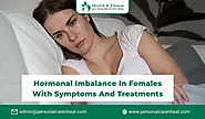 Hormonal Imbalance in Females with Symptoms and Treatments
