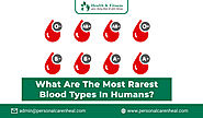 What are the Most Rarest Blood Types in Humans?
