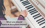 What are the things you should learn at your first piano lesson?