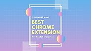 Top 6+ Best YouTube Extensions for Creators 2021 » ßhardwaj Zöne