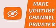 {Latest} How To Make YouTube Channel Private 2021 | Hide Channel