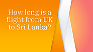 How long is a flight from UK to Sri Lanka | edocr