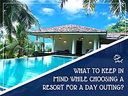 What to keep in mind while choosing a resort for a day outing? - Clubcabana