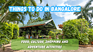 Things To Do In Bangalore: Exploring Activities and Attractions
