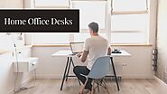 How Do the Customized Home Office Desks Influence Your Productivity?