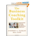 The Business Coaching Toolkit: Top 10 Strategies for Solving the Toughest Dilemmas Facing Organizations: Stephen G. F...