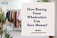 How Buying From Wholesalers Can Save Money?