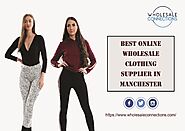 Best Online Wholesale Clothing Supplier In Manchester