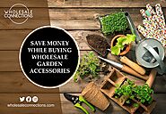 Save Money While Buying Wholesale Garden Accessories