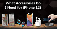 What Accessories Do I Need for iPhone 12?