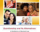 Guardianship and Its Alternatives – A Handbook on Maryland Law (2011)