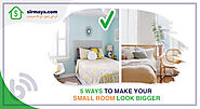 5 Ways to Make Your Small Room Look Bigger