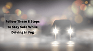 Website at https://academyofdriving.com.au/blog/follow-these-8-steps-to-stay-safe-while-driving-in-fog/