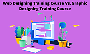 Web Designing Training Course Vs. Graphic Designing Training Course