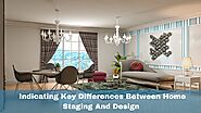 Indicating Key Differences Between Home Staging And Design | Lifehack