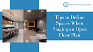 Tips to Define Spaces When Staging an Open Floor Plan