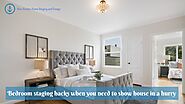 Bedroom Staging Hacks When You Need to Show House in a Hurry