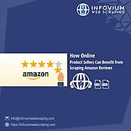 How Online Product Sellers Can Benefit from Scraping Amazon Reviews?