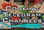 Take Advantage Of Cooking Telegram Channels - Don't Miss The Chance | Get Group Links