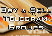 You Want Buy And Sell Telegram Groups? Join Us | Get Group Links