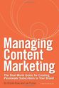 Managing Content Marketing: The Real-World Guide for Creating Passionate Subscribers to Your Brand