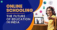 Online Schooling: The future of Education in India