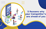 5 Reasons why your Competitor’s are ahead of you | Journal