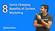 The Top 8 Game Changing Benefits of Content Marketing