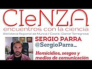 CICLO CIeNZA. Homicidios, sesgos y medios de comunicación. Encuentro con Sergio Parra.