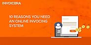 10 Reasons You Need an Online Invoicing Software