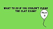 Keeping a Plan B: What to Do if You Couldn’t Clear the CLAT Exam? – Online Clat Preparation 2020 – 2021