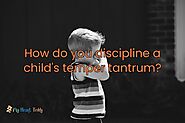 How do you discipline a child's temper tantrum? | My Heart Teddy