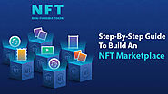 Step-By-Step Guide To Build An NFT Marketplace