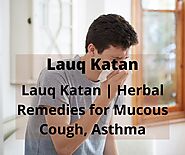 Lauq Katan | Herbal Remedies for Mucous Cough, Asthma