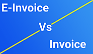 Explained - What is Difference Between E-invoice and Invoice?