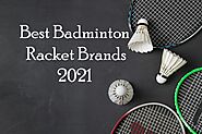 5 Best Badminton Racket Brands Review in 2021
