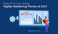 7 Digital Marketing Trends of 2021 – You Can’t Ignore!