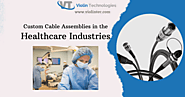 Wide Applications of Custom Cable Assemblies in Healthcare Industries
