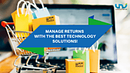 Managing Returns With The Best Technology Solutions