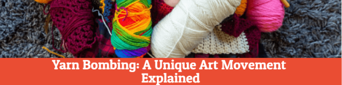 Headline for Yarn Bombing: A Unique Art Movement Explained